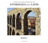 Building English Vocabulary with Etymology from Latin Book I