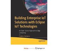 Building Enterprise IoT Solutions with Eclipse IoT Technologies: An Open Source Approach to Edge Computing