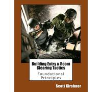 Building Entry and Room Clearing Tactics: Foundational Principles