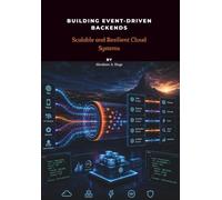 Building Event-Driven Backends: Scalable and Resilient Cloud Systems