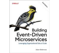 Building Event-Driven Microservices : Leveraging Organizational Data at Scale