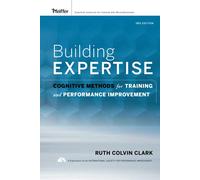 Building Expertise: Cognitive Methods for Training and Performance Improvement