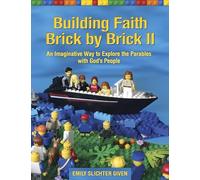 Building Faith Brick by Brick II: An Imaginative Way to Explore the Parables with God’s People