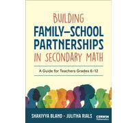 Building Family-School Partnerships in Secondary Math : A Guide for Teachers Grades 6-12