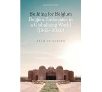 Building for Belgium: Belgian Embassies in a Globalising World (1945-2020)