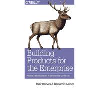 Building for Business : Product Management in Enterprise Software