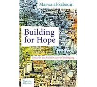 Building for Hope: Towards an Architecture of Belonging