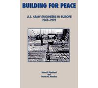 Building for Peace: United States Army Engineers in Europe, 1945-1991