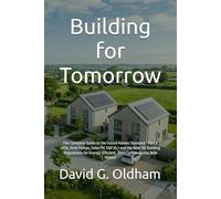 Building for Tomorrow: The Complete Guide to the Future Homes Standard - Part L 2026, Heat Pumps, Solar PV, SAP 10.3 and the New UK Building ... Zero-Carbon-Ready New Homes: 5