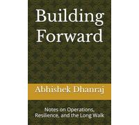 Building Forward: Notes on Operations, Resilience, and the Long Walk