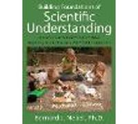 Building Foundations of Scientific Understanding: A Science Curriculum for K-8 and Older Beginning Science Learners, 2nd Ed. Vol. I, Grades K-2