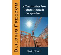 Building Freedom: A Construction Pro's Path to Financial Independence