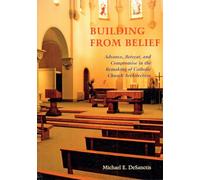 Building from Belief: Advance, Retreat, and Compromise in the Remaking of Catholic Church Architecture