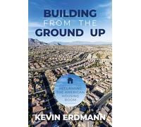 Building from the Ground Up: Reclaiming the American Housing Boom