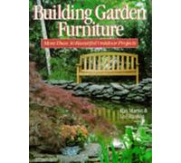 Building Garden Furniture: More than 30 beautiful outdoor projects
