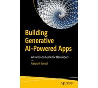 Building Generative AI-Powered Apps: A Hands-on Guide for Developers
