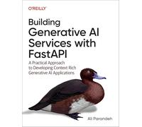 Building Generative AI Services with Fastapi : A Practical Approach to Developing Context Rich Generative AI Applications