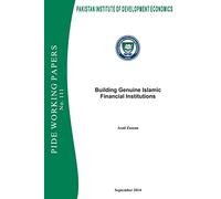 Building Genuine Islamic Financial Institutions (PIDE WORKING PAPER SERIES)