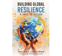 Building Global Resilience: A Call to Action (Empowering Global Resilience)