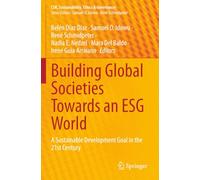 Building Global Societies Towards an ESG World: A Sustainable Development Goal in the 21st Century (CSR, Sustainability, Ethics & Governance)