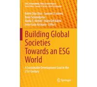 Building Global Societies Towards an ESG World: A Sustainable Development Goal in the 21st Century (CSR, Sustainability, Ethics & Governance)