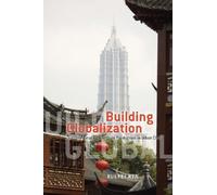 Building Globalization: Transnational Architecture Production in Urban China