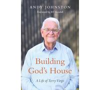 Building God's House: A Life of Terry Virgo