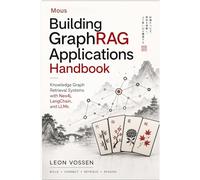 Building GraphRAG Applications Handbook: Knowledge Graph Retrieval Systems with Neo4j, LangChain, and LLMs
