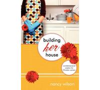 Building Her House : Commonsensical Wisdom for Christian Women