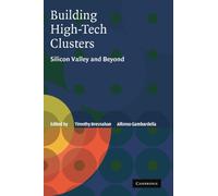 Building High-Tech Clusters: Silicon Valley and Beyond