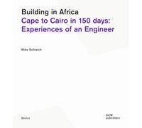 Building in Africa: Cape to Cairo in 150 days: Experiences of an Engineer (Basics)