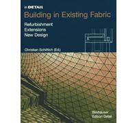 Building in Existing Fabric: Refurbishment, Extensions, New Design (in DETAIL)