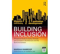 Building Inclusion : A Practical Guide to Equity, Diversity and Inclusion in Architecture and the Built Environment
