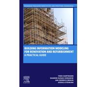 Building Information Modeling for Renovation and Refurbishment : A Practical Guide