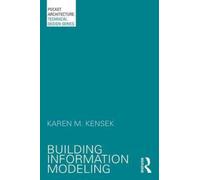 Building Information Modeling by Karen Kensek 9780415717748 | Brand New