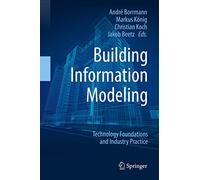 Building Information Modeling: Technology Foundations and Industry Practice