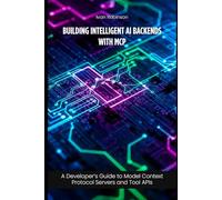 Building Intelligent AI Backends with MCP: A Developer’s Guide to Model Context Protocol Servers and Tool APIs