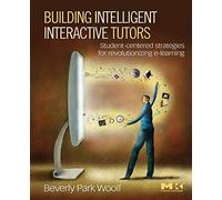 Building Intelligent Interactive Tutors: Student-centered strategies for revolutionizing e-learning