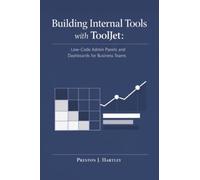 Building Internal Tools with ToolJet: Low-Code Admin Panels and Dashboards for Business Teams