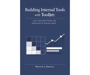 Building Internal Tools with ToolJet: Low-Code Admin Panels and Dashboards for Business Teams