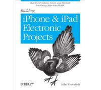 Building iPhone and iPad Electronic Projects: Real-World Arduino, Sensor, and Bluetooth Low Energy Apps in Techbasic