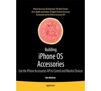Building iPhone OS Accessories: Use the iPhone Accessories API to Control and Monitor Devices (Books for Professionals by Professionals)