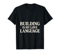 Building is My Love Language Maker T-Shirt