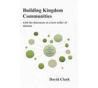 Building Kingdom Communities: with the diaconate as a new order of mission