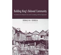 Building King's Beloved Community: Foundations for Pastoral Care and Counseling with the Oppressed