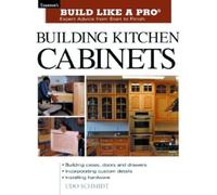 Building Kitchen Cabinets (Build Like a Pro): Taunton's Blp: Expert Advice from Start to Finish (Build Like a Pro - Expert Advice from Start to Finish)