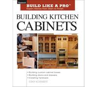 Building Kitchen Cabinets: Taunton's Blp: Expert Advice from Start to Finish (Build Like a Pro - Expert Advice from Start to Finish)