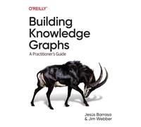 Building Knowledge Graphs : A Practitioner's Guide