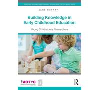 Building Knowledge in Early Childhood Education: Young Children Are Researchers (TACTYC)