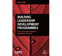 Building Leadership Development Programmes : Zero-Cost to High-Investment Programmes that Work